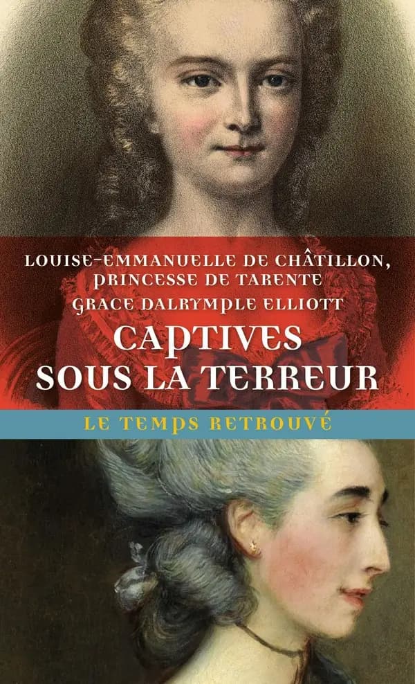 Captives sous la Terreur : Louise-Emmanuelle de Châtillon, princesse de Tarente, Grace Dalrymple Elliott