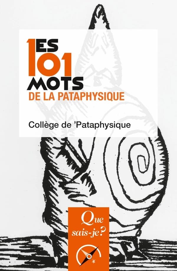 Les 101 mots de la pataphysique (2e éd. corrigée) Collège de pataphysique