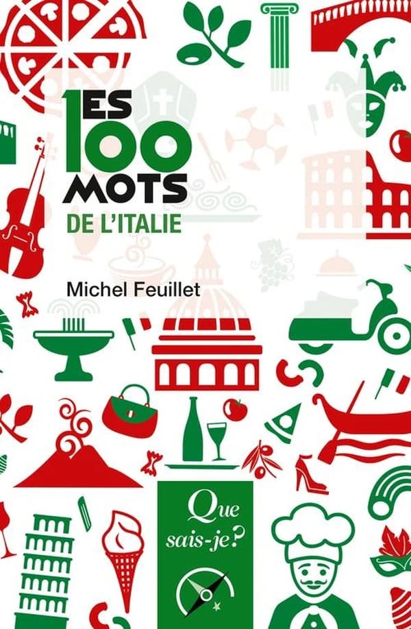 Les 100 mots de l'Italie (2e éd. mise à jour, 5e mille) Michel Feuillet