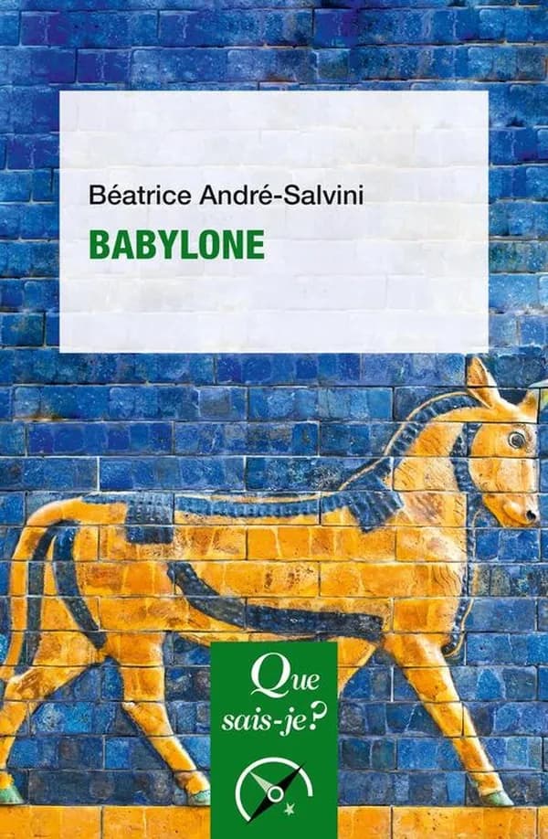 Babylone (4e éd. mise à jour, 9e mille) Béatrice André-Salvini
