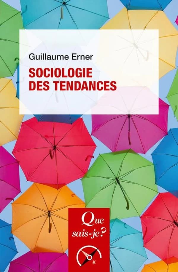 Sociologie des tendances (3e éd.) Guillaume Erner
