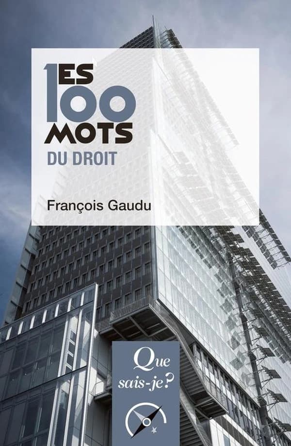 Les 100 mots du droit (2e éd.) François Gaudu