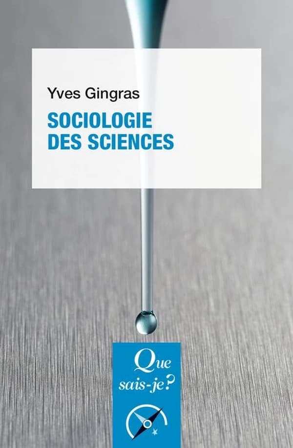 Sociologie des sciences (3e éd., mise à jour) Yves Gingras
