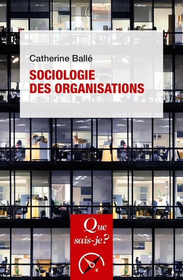 Sociologie des organisations (10e éd. mise à jour) Catherine Ballé