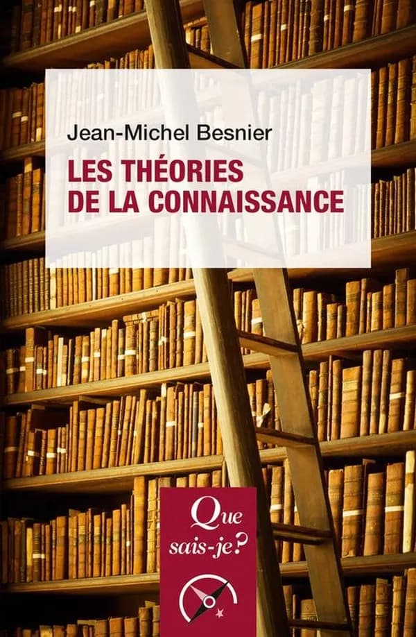 Les théories de la connaissance (4e éd.) Jean-Michel Besnier
