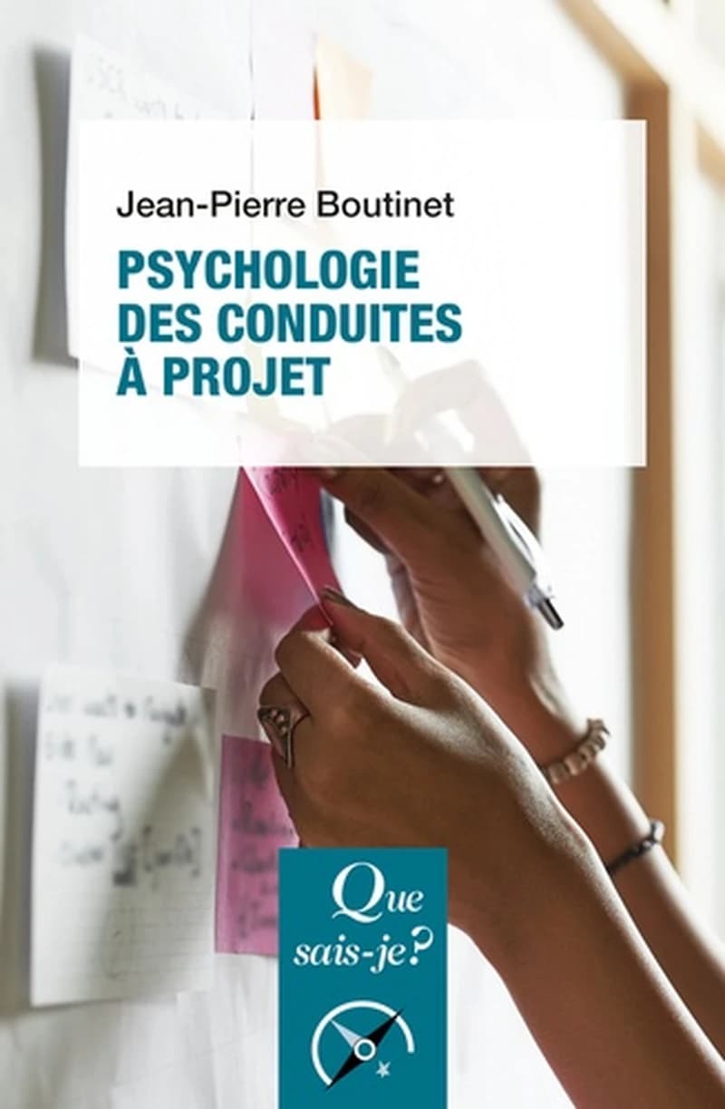 Psychologie des conduites à projet (7e éd. mise à jour) Jean-Pierre Boutinet,...