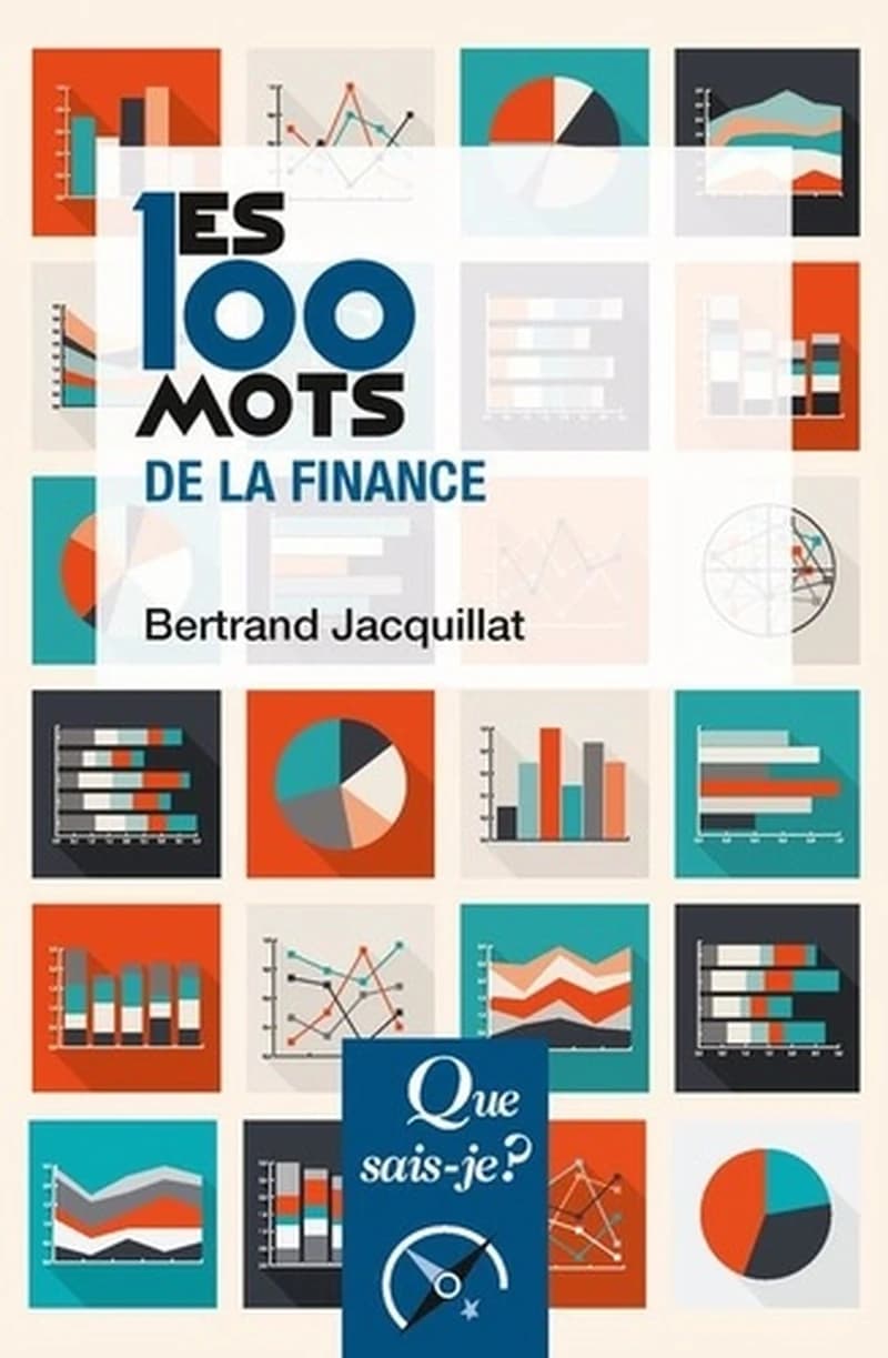 Les 100 mots de la finance (8e éd.) Bertrand Jacquillat