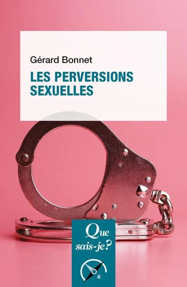 Les perversions sexuelles (7e éd. mise à jour) Gérard Bonnet,...