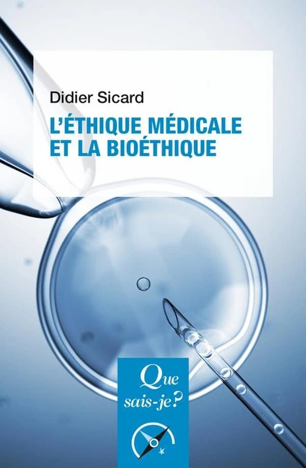 L'éthique médicale et la bioéthique (7e éd. mise à jour) Didier Sicard