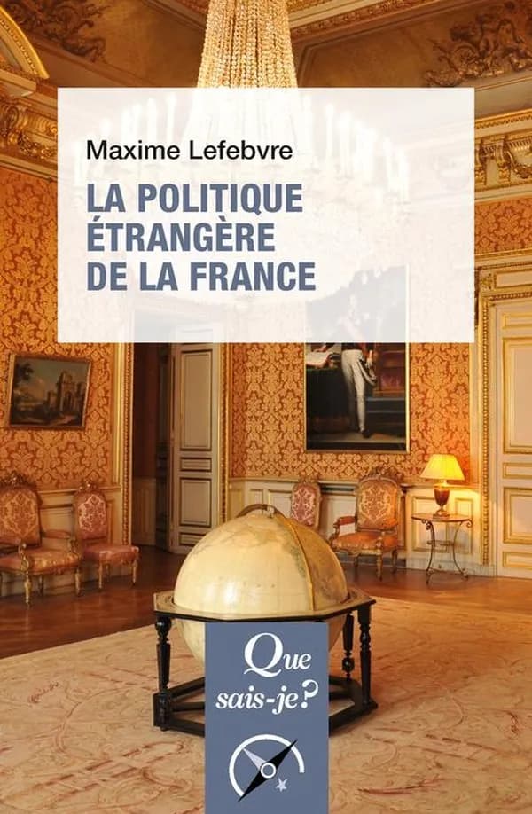 La politique étrangère de la France (2e éd. mise à jour) Maxime Lefebvre