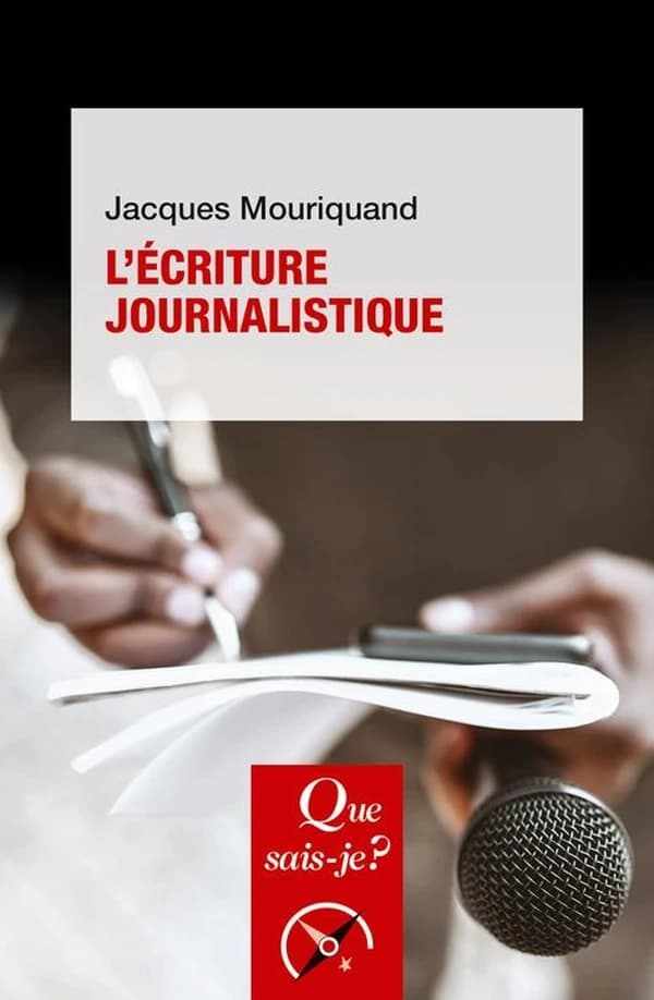 L'écriture journalistique (6e éd. mise à jour) Jacques Mouriquand