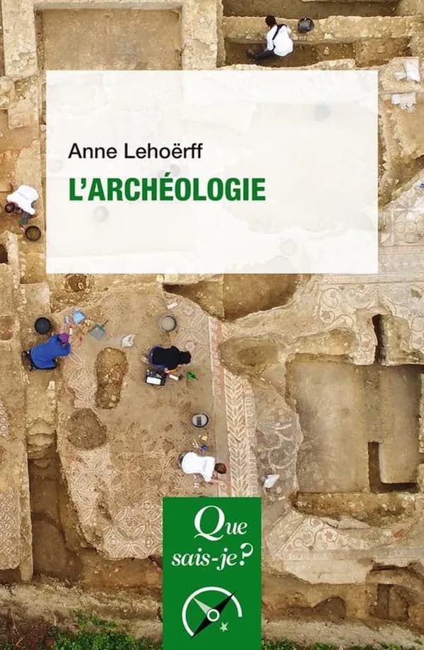 L'archéologie (2e éd. corrigée, 3e mille) Anne Lehoërff