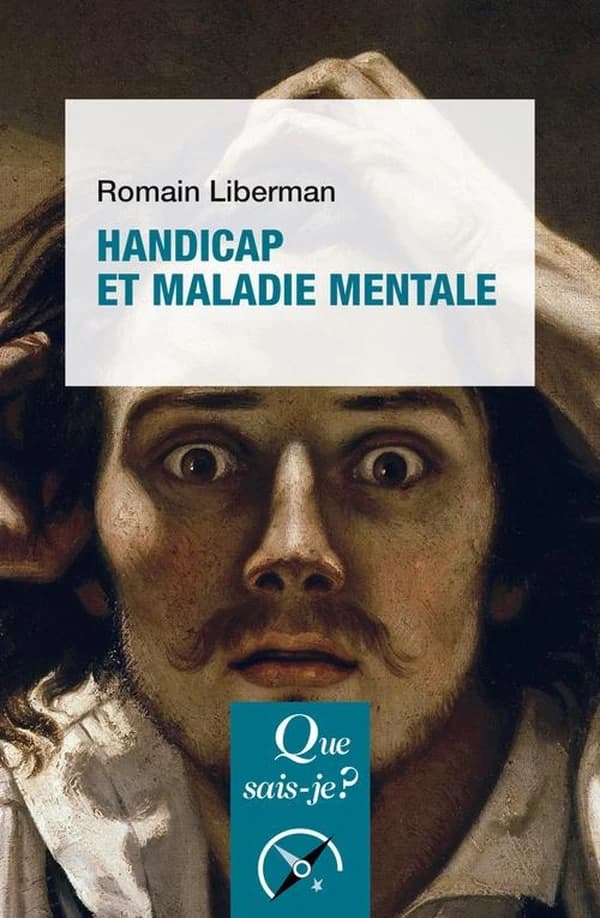 Handicap et maladie mentale : rapports dialectiques (10ème éd. mise à jour) Romain Liberman