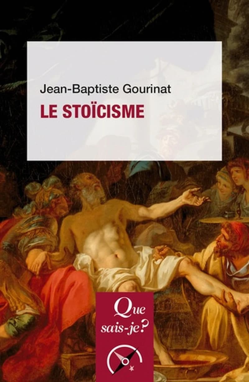 Le stoïcisme (6e éd. mise à jour) Jean-Baptiste Gourinat