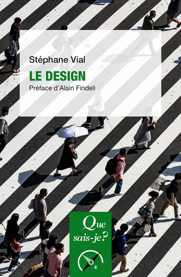 Le design (4e éd. mise à jour) Stéphane Vial ; préface d'Alain Findeli