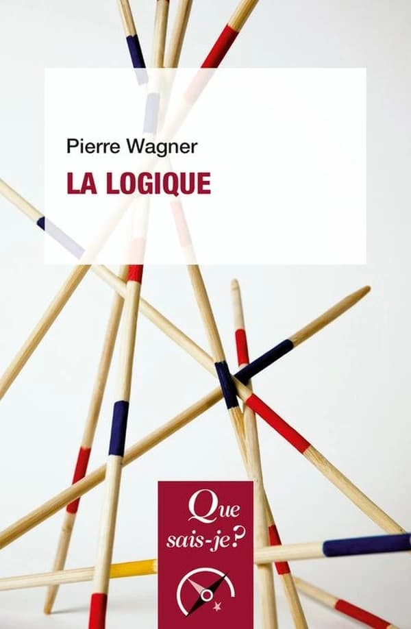 La logique (5e éd. mise à jour) Pierre Wagner