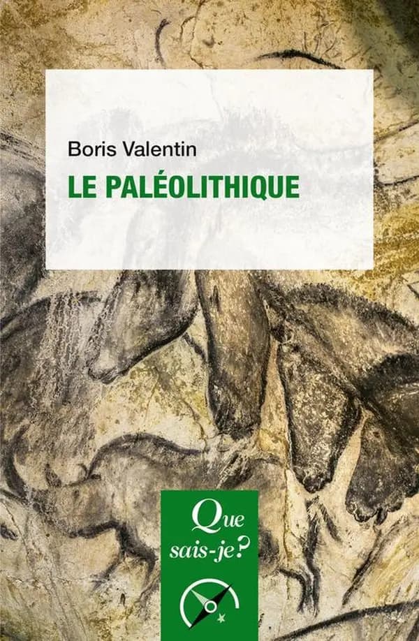 Le paléolithique (3e éd. mise à jour, 7e mille) Boris Valentin