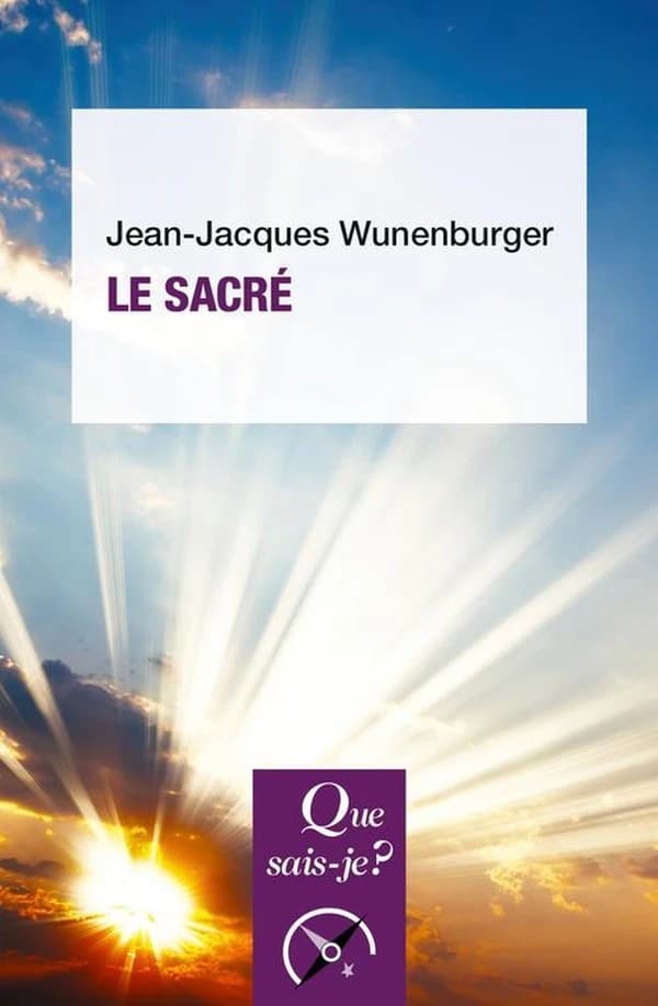 Le sacré (9e éd. corrigée) Jean-Jacques Wunenburger