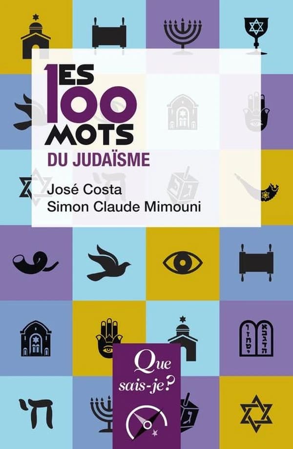 Les 100 mots du judaïsme (2e éd. mise à jour) José Costa, Simon Claude Mimouni