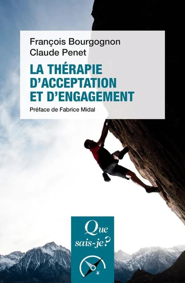 La thérapie d'acceptation et d'engagement (3e éd. mise à jour) François Bourgognon, Claude Penet ; préface de Fabrice Midal