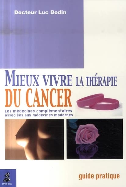 Mieux vivre la thérapie du cancer : les médecines complémentaires associées à la médecine moderne