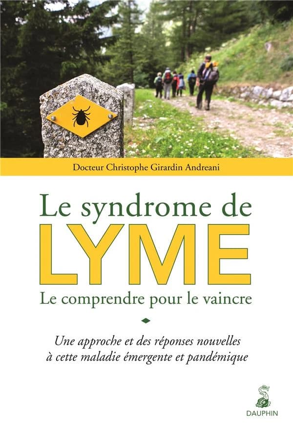 Le syndrome de Lyme : le comprendre pour le vaincre : une approche et des réponses nouvelles à cette maladie émergente et pandémique