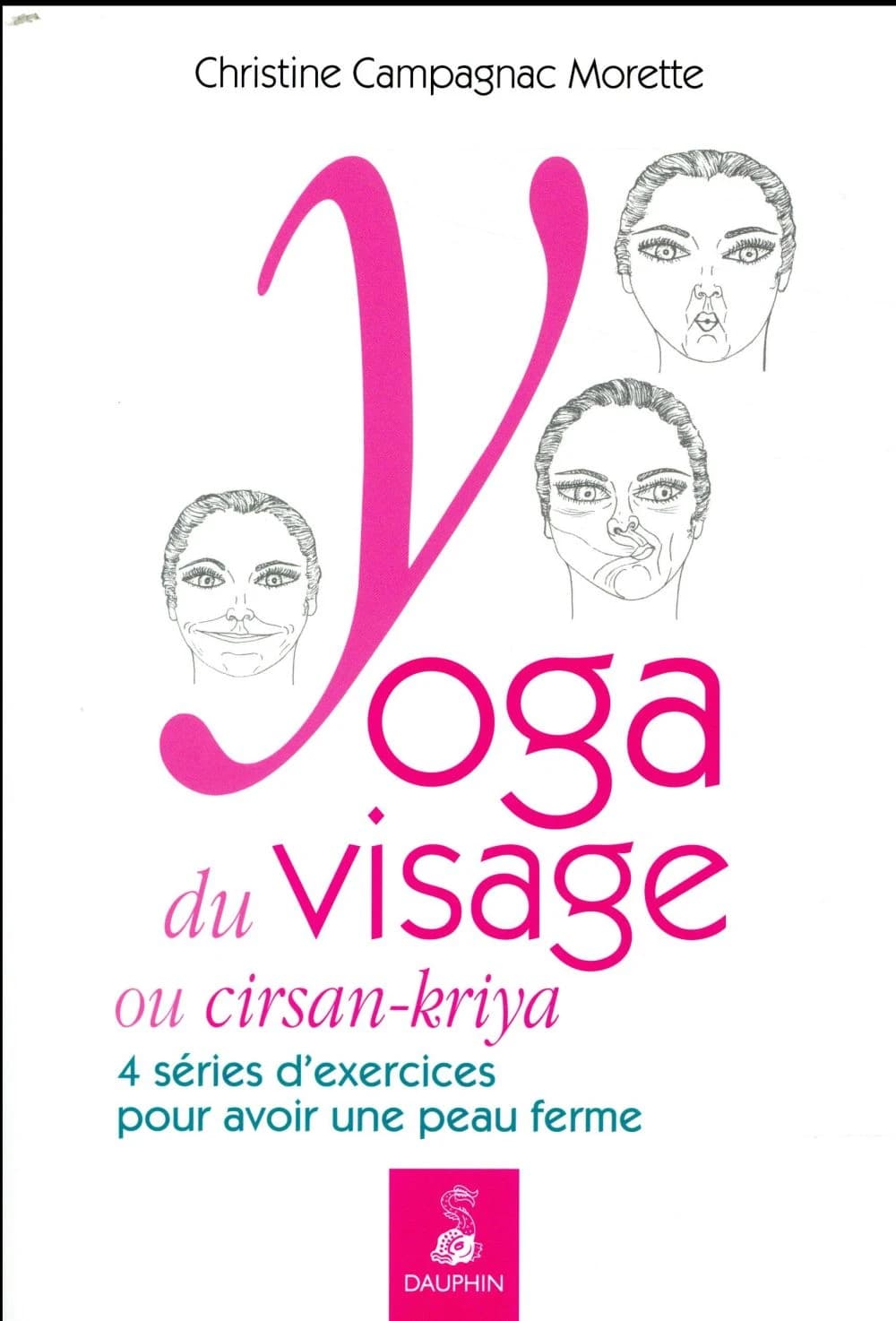 Yoga du visage ou cirsan-kriya : exercices pratiques & massages et entretiens quotidiens