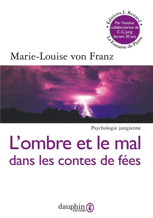 L'ombre et le mal dans les contes de fées (6e éd.) Marie-Louise von Franz ; avant-propos et version française de Francine Saint René Taillandier ; avec la collaboration de Jacqueline Blumer