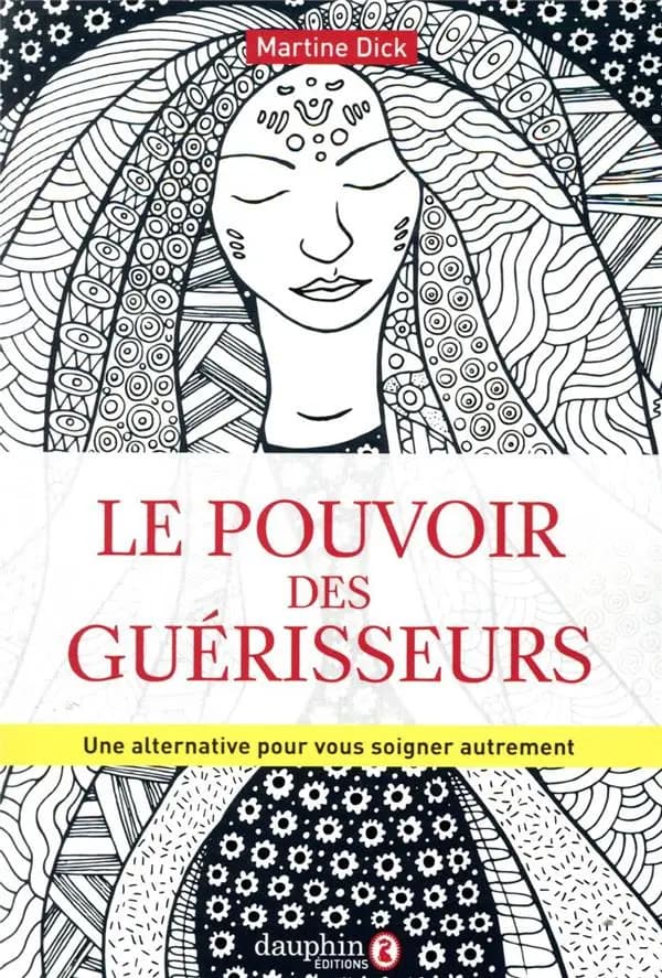 Le pouvoir des guérisseurs : une alternative pour se soigner autrement