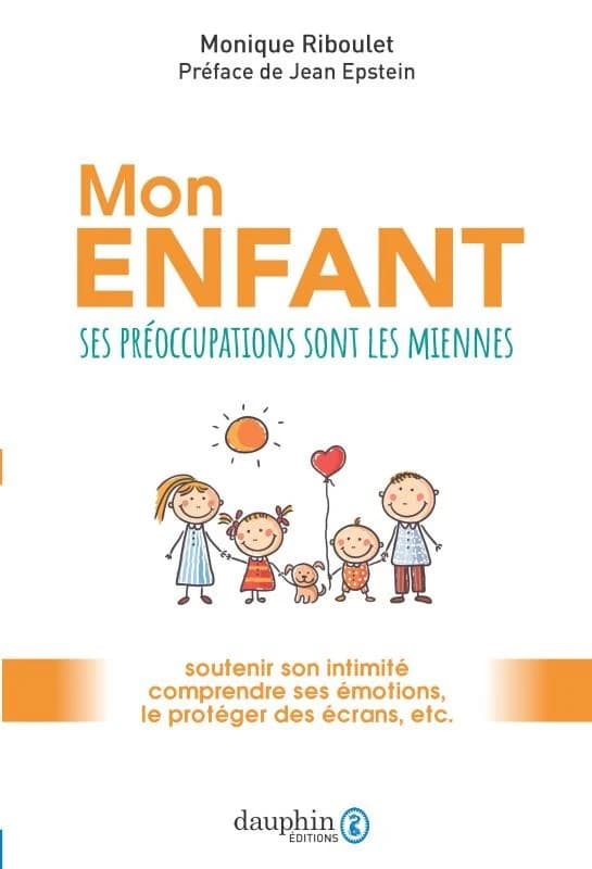 Mon enfant, ses préoccupations sont les miennes : soutenir son intimité, comprendre ses émotions, le protéger des écrans, etc.