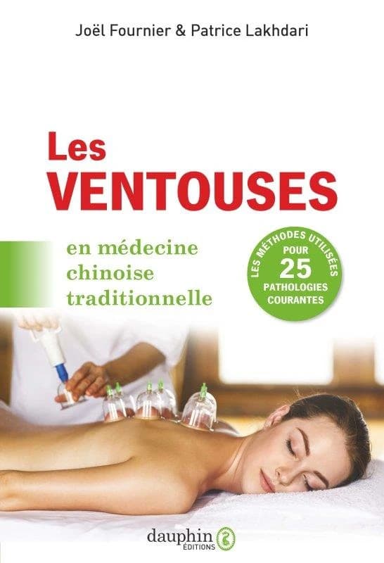 Les ventouses en médecine chinoise traditionnelle (4e éd.) Joël Fournier et Patrice Lakhdari