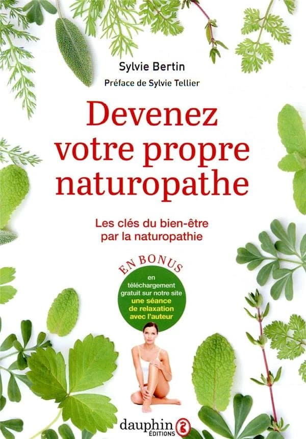 Devenez votre propre naturopathe : les clés du bien-être par la naturopathie (8e et nouvelle éd. mise à jour) Sylvie Bertin