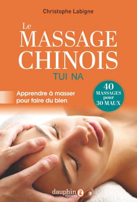 Le massage chinois : tui na (Nouvelle éd.) Christophe Labigne