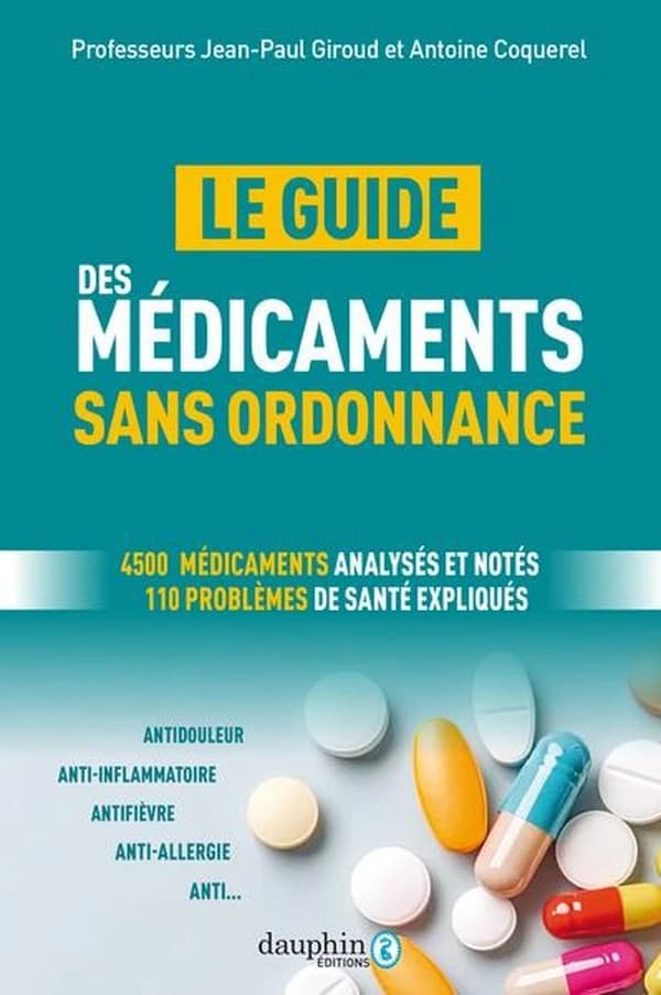 Le Guide des médicaments sans ordonnance : 4500 médicaments analysés et notés, plus de 110 problèmes de santé expliqués