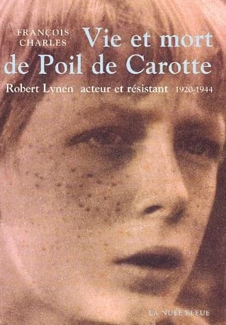 Vie et mort de Poil de Carotte : Robert Lynen, acteur et résistant