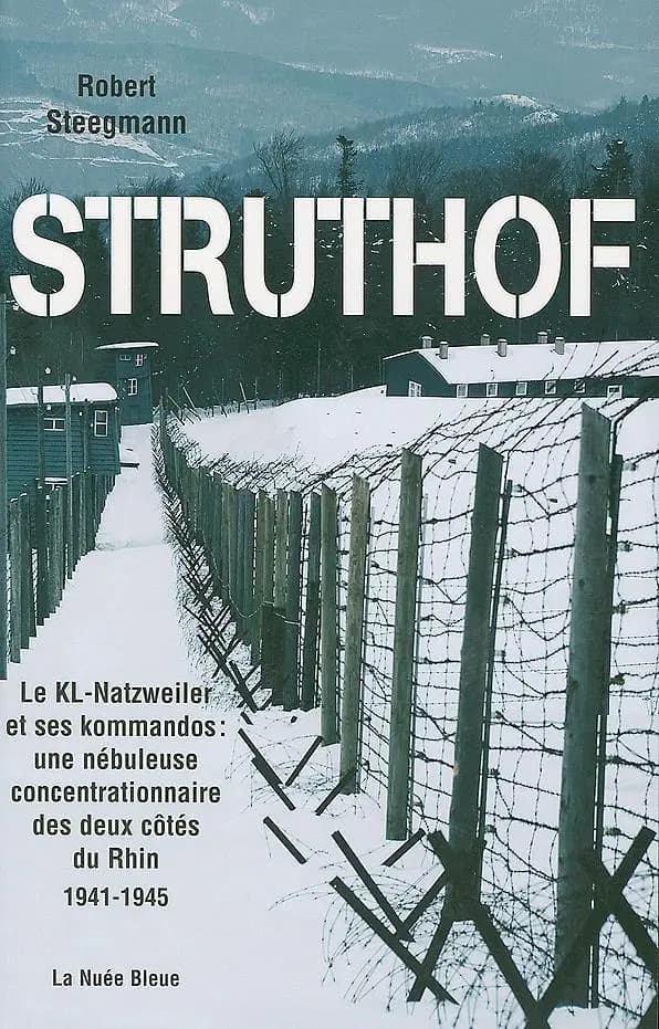 Struthof : Le KL-Natzweiler et ses kommandos : une nébuleuse concentrationnaire des deux côtés du Rhin 1941-1945