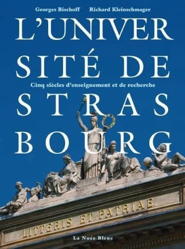 L'Université de Strasbourg : cinq siècles d'enseignement et de recherche