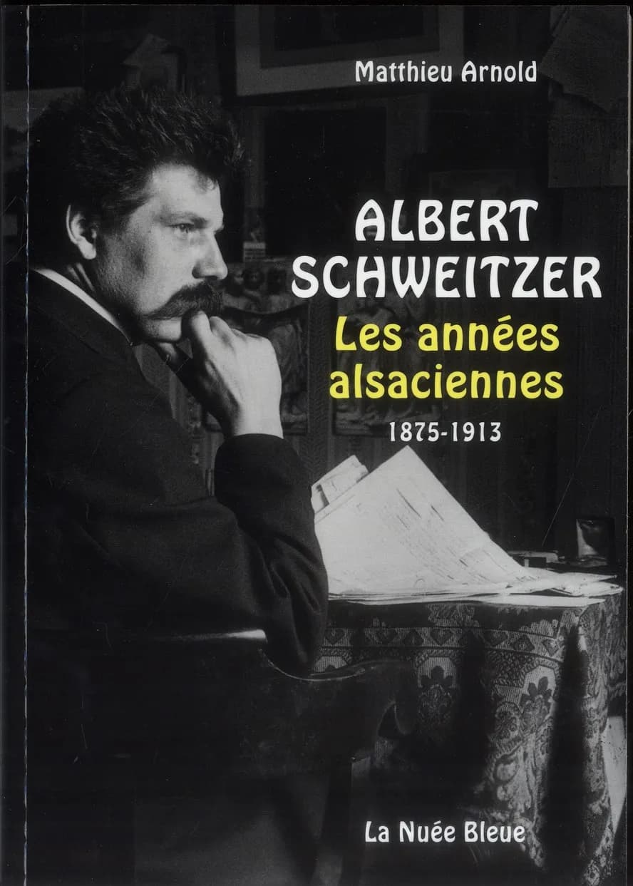 Albert Schweitzer : les années alsaciennes, 1875-1913