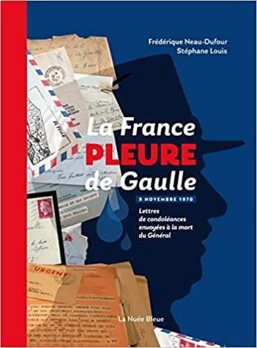 La France pleure de Gaulle : lettres de condoléances envoyées à la mort du Général, 9 novembre 1970