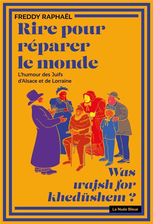 Rire pour réparer le monde : l'humour des Juifs d'Alsace et de Lorraine