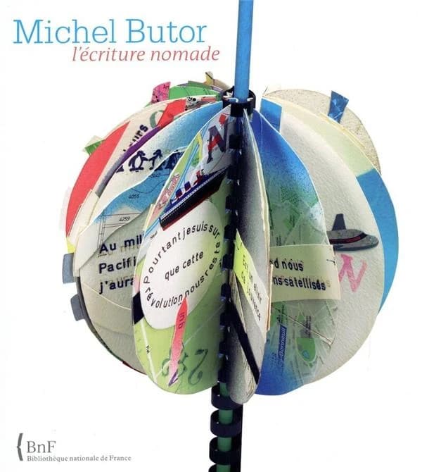 Michel Butor, l'écriture nomade : [exposition, Paris, Bibliothèque nationale de France, site François Mitterrand, 20 juin-27 août 2006]
