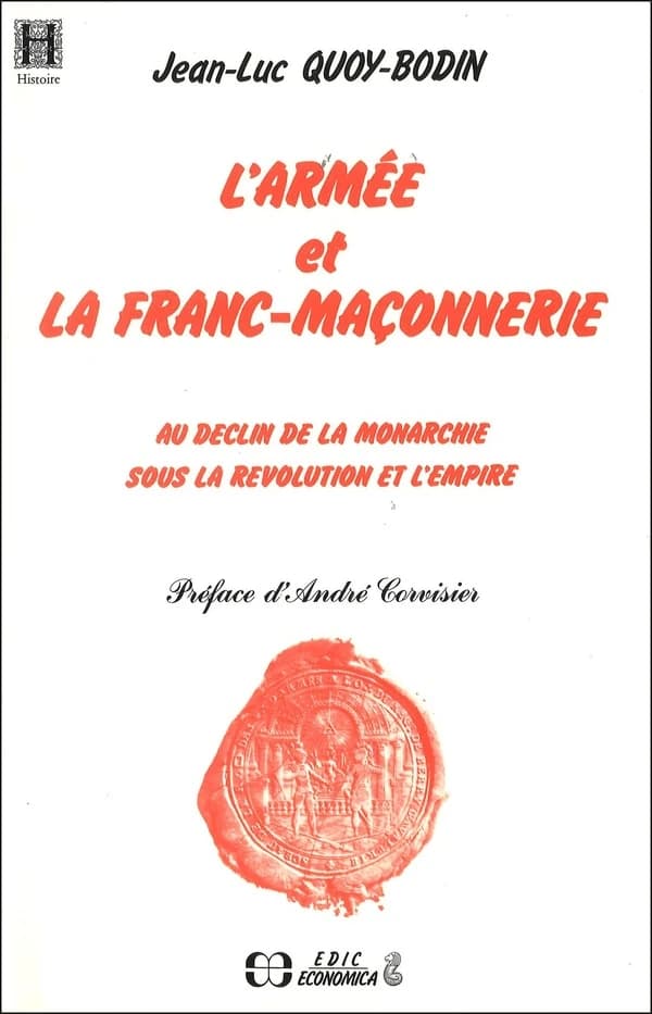 L'armée et la Franc-Maçonnerie au declin de la monarchie sous la Révolution et l'Empire : au déclin de la monarchie sous la Révolution et l'Empire