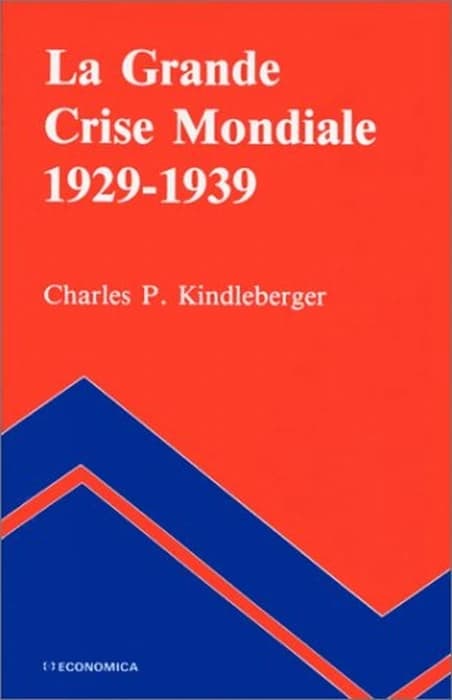 La Grande crise mondiale, 1929-1939 ([Nouv.] éd. rev. et augm.) Charles P. Kindleberger ; trad. par H. P. Bernard,...