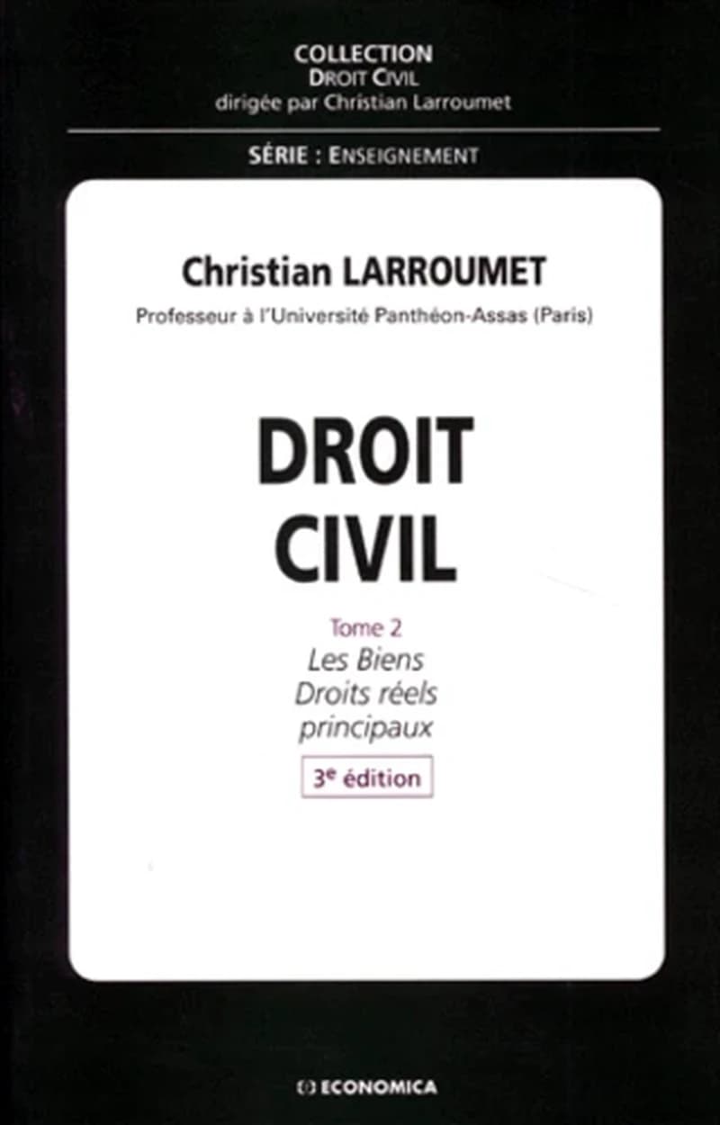 Droit civil. Tome 2, Les biens, droits réels principaux (3e éd.) Chistian Larroumet...