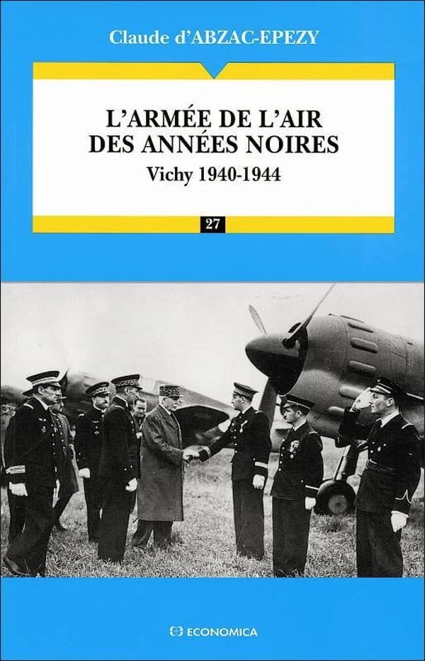 L'armée de l'air des années noires : Vichy, 1940-1944