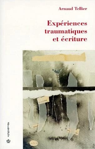 Expériences traumatiques et écriture