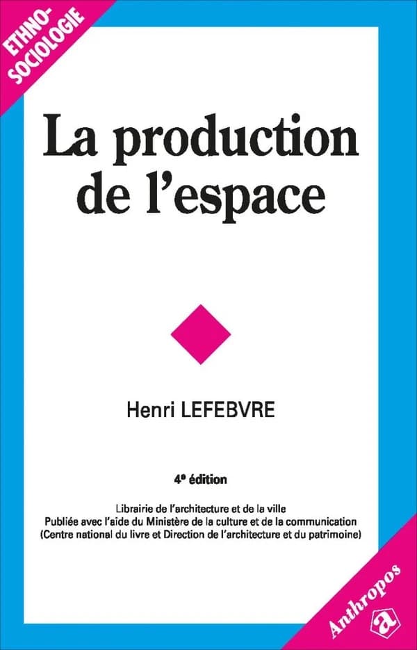 La production de l'espace (4e éd.) Henri Lefebvre