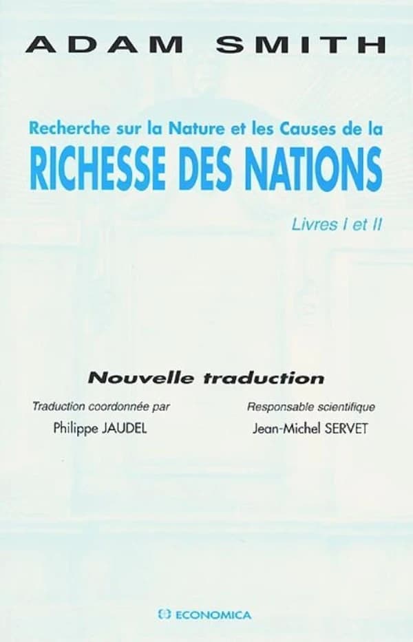 Recherche sur la nature et les causes de la richesse des nations. [Vol. 1], Livres I et II (Nouv. trad.) Adam Smith ; trad. par Claudie Baker, Christiane Bernard, Denise Berthaud... [et al.] ; [sous la dir. de] Philippe Jaudel ; avec la collab. de Emmanue
