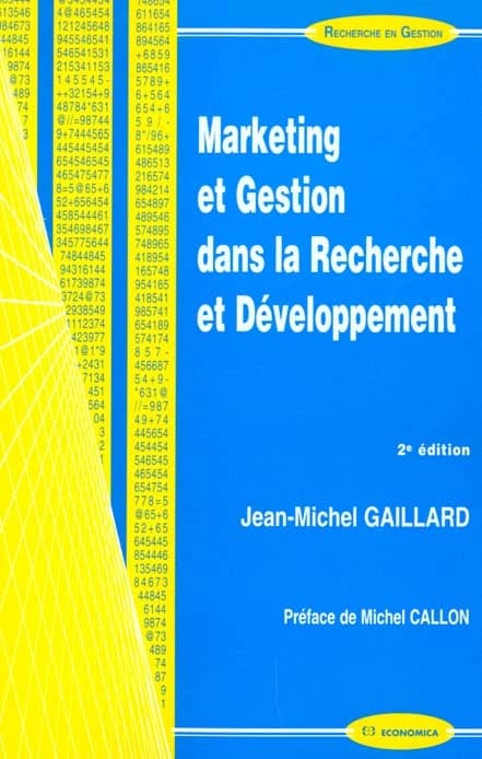 Marketing et gestion dans la recherche et développement (2e éd.) Jean-Michel Gaillard ; préf. de Michel Callon