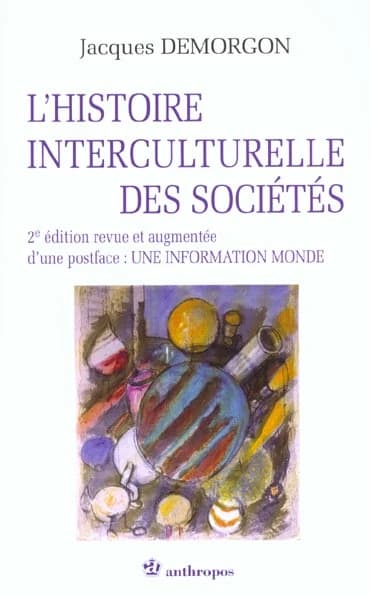 L'histoire interculturelle des sociétés (2e éd. rev. et augm. d'une postf.) Jacques Demorgon